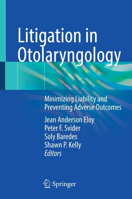 Litigation in Otolaryngology : Minimizing Liability and Preventing Adverse Outcomes, Paperback / softback Book