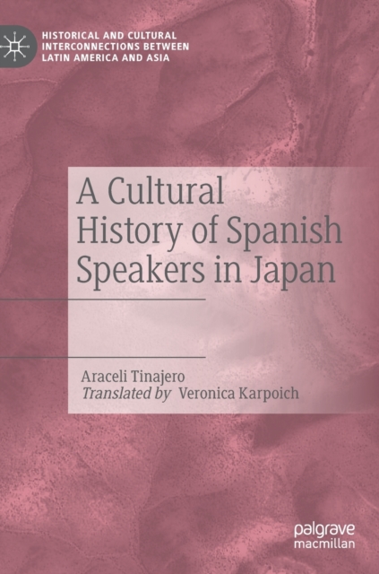 A Cultural History of Spanish Speakers in Japan, Hardback Book