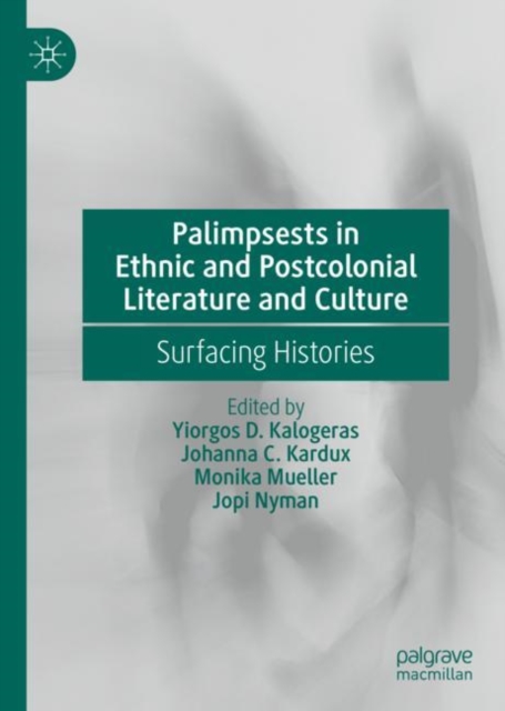 Palimpsests in Ethnic and Postcolonial Literature and Culture : Surfacing Histories, EPUB eBook
