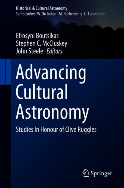 Advancing Cultural Astronomy : Studies In Honour of Clive Ruggles, EPUB eBook