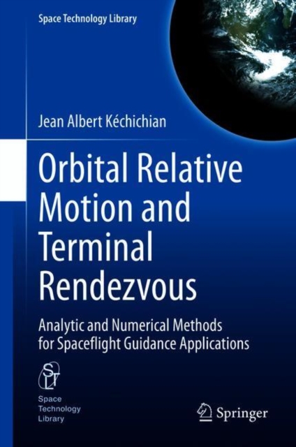 Orbital Relative Motion and Terminal Rendezvous : Analytic and Numerical Methods for Spaceflight Guidance Applications, EPUB eBook
