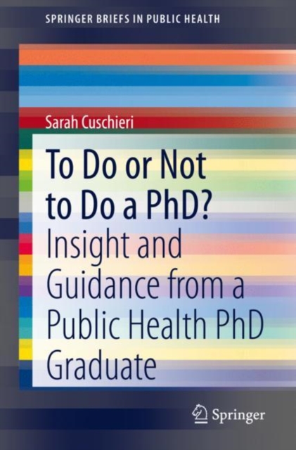 To Do or Not to Do a PhD? : Insight and Guidance from a Public Health PhD Graduate, EPUB eBook