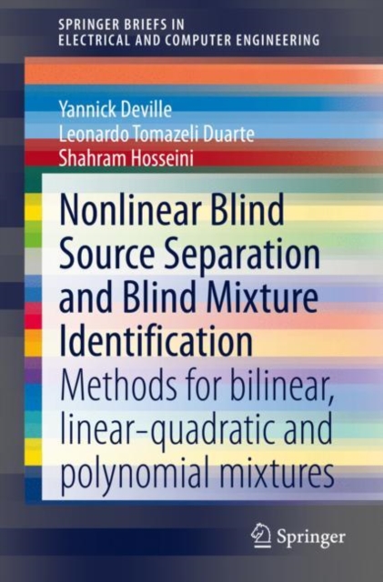 Nonlinear Blind Source Separation and Blind Mixture Identification : Methods for Bilinear, Linear-quadratic and Polynomial Mixtures, EPUB eBook