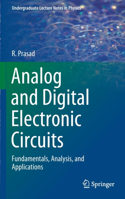 Analog and Digital Electronic Circuits : Fundamentals, Analysis, and Applications, Hardback Book