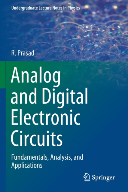 Analog and Digital Electronic Circuits : Fundamentals, Analysis, and Applications, Paperback / softback Book