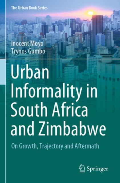 Urban Informality in South Africa and Zimbabwe : On Growth, Trajectory and Aftermath, Paperback / softback Book