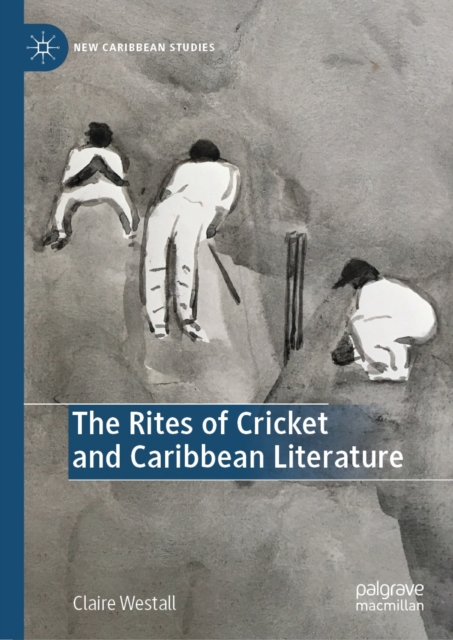 The Rites of Cricket and Caribbean Literature, EPUB eBook