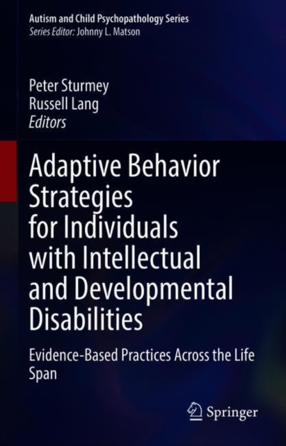 Adaptive Behavior Strategies for Individuals with Intellectual and Developmental Disabilities : Evidence-Based Practices Across the Life Span, Hardback Book