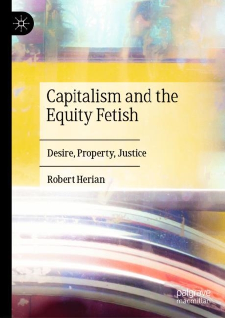 Capitalism and the Equity Fetish : Desire, Property, Justice, EPUB eBook