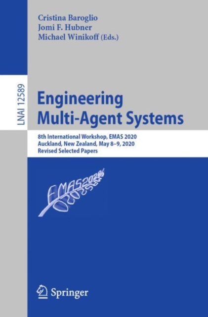 Engineering Multi-Agent Systems : 8th International Workshop, EMAS 2020, Auckland, New Zealand, May 8–9, 2020, Revised Selected Papers, Paperback / softback Book
