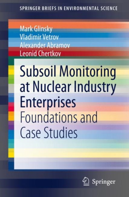 Subsoil Monitoring at Nuclear Industry Enterprises : Foundations and Case Studies, Paperback / softback Book