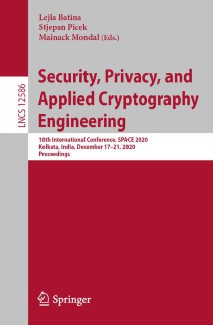 Security, Privacy, and Applied Cryptography Engineering : 10th International Conference, SPACE 2020, Kolkata, India, December 17–21, 2020, Proceedings, Paperback / softback Book