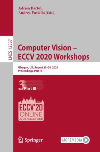 Computer Vision – ECCV 2020 Workshops : Glasgow, UK, August 23–28, 2020, Proceedings, Part III, Paperback / softback Book
