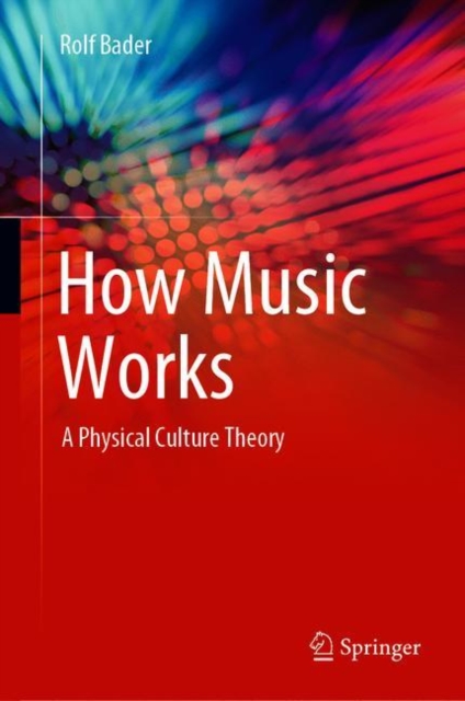 How Music Works : A Physical Culture Theory, EPUB eBook