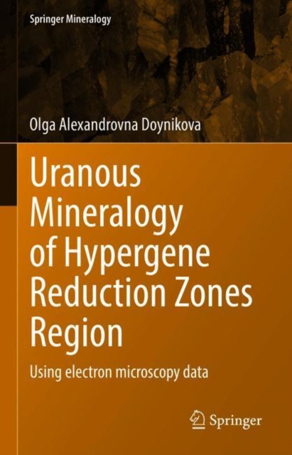 Uranous Mineralogy of Hypergene Reduction Region : Using electron microscopy data, EPUB eBook