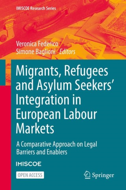 Migrants, Refugees and Asylum Seekers' Integration in European Labour Markets : A Comparative Approach on Legal Barriers and Enablers, EPUB eBook