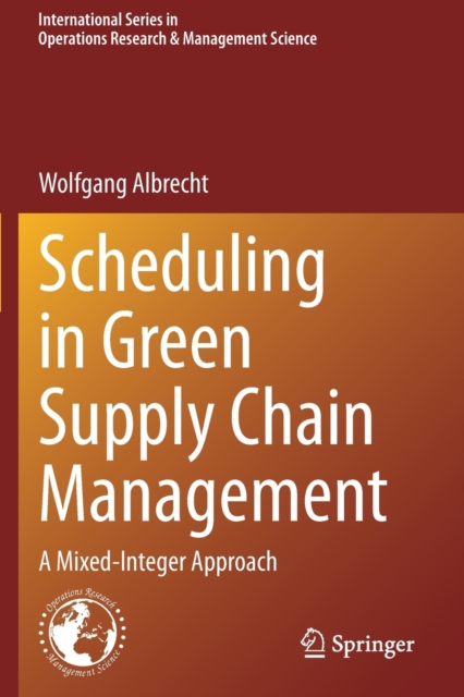 Scheduling in Green Supply Chain Management : A Mixed-Integer Approach, Paperback / softback Book