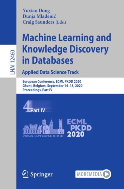 Machine Learning and Knowledge Discovery in Databases: Applied Data Science Track : European Conference, ECML PKDD 2020, Ghent, Belgium, September 14–18, 2020, Proceedings, Part IV, Paperback / softback Book