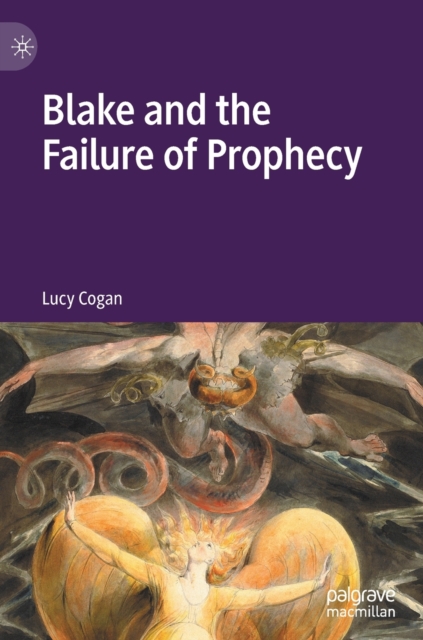 Blake and the Failure of Prophecy, Hardback Book