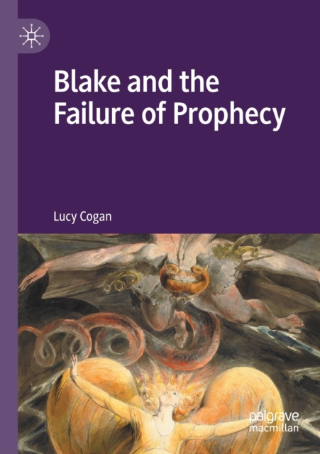 Blake and the Failure of Prophecy, Paperback / softback Book