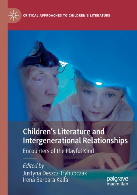 Children’s Literature and Intergenerational Relationships : Encounters of the Playful Kind, Paperback / softback Book