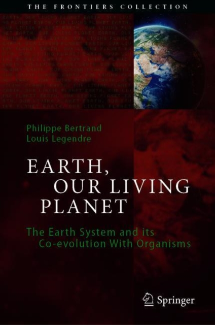Earth, Our Living Planet : The Earth System and its Co-evolution With Organisms, Hardback Book