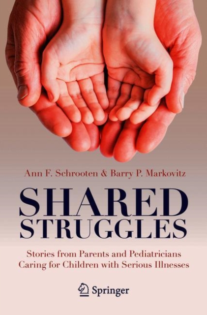 Shared Struggles : Stories from Parents and Pediatricians Caring for Children with Serious Illnesses, EPUB eBook