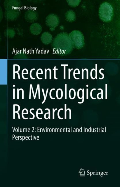 Recent Trends in Mycological Research : Volume 2: Environmental and Industrial Perspective, EPUB eBook