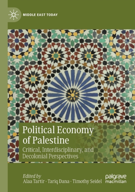 Political Economy of Palestine : Critical, Interdisciplinary, and Decolonial Perspectives, Paperback / softback Book