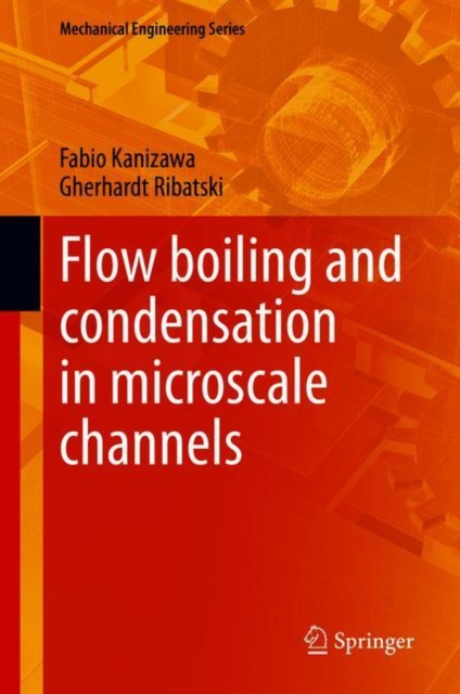 Flow boiling and condensation in microscale channels, Hardback Book