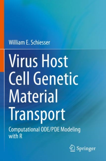 Virus Host Cell Genetic Material Transport : Computational ODE/PDE Modeling with R, Paperback / softback Book