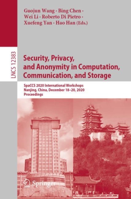 Security, Privacy, and Anonymity in Computation, Communication, and Storage : SpaCCS 2020 International Workshops, Nanjing, China, December 18-20, 2020, Proceedings, EPUB eBook