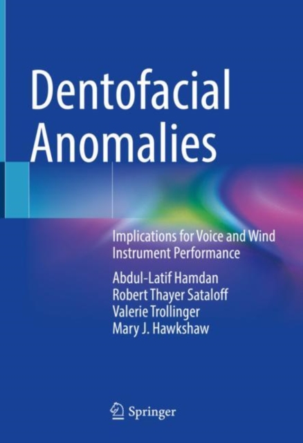 Dentofacial Anomalies : Implications for Voice and Wind Instrument Performance, Hardback Book