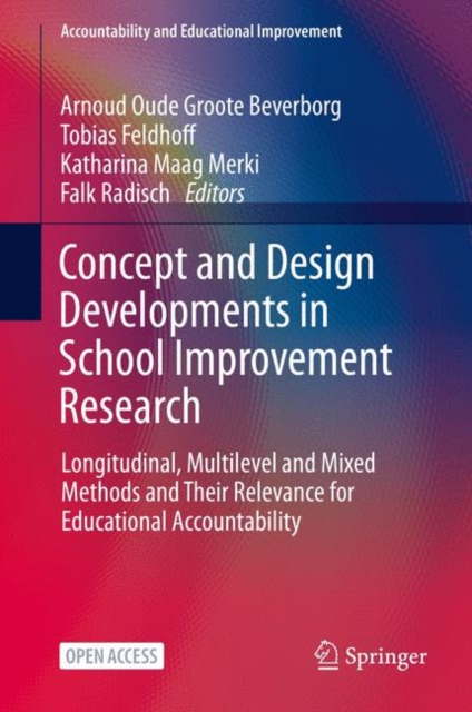 Concept and Design Developments in School Improvement Research : Longitudinal, Multilevel and Mixed Methods and Their Relevance for Educational Accountability, EPUB eBook