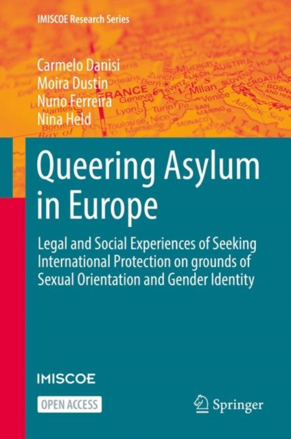 Queering Asylum in Europe : Legal and Social Experiences of Seeking International Protection on grounds of Sexual Orientation and Gender Identity, EPUB eBook