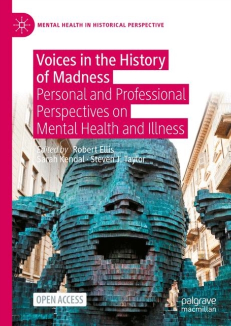 Voices in the History of Madness : Personal and Professional Perspectives on Mental Health and Illness, EPUB eBook