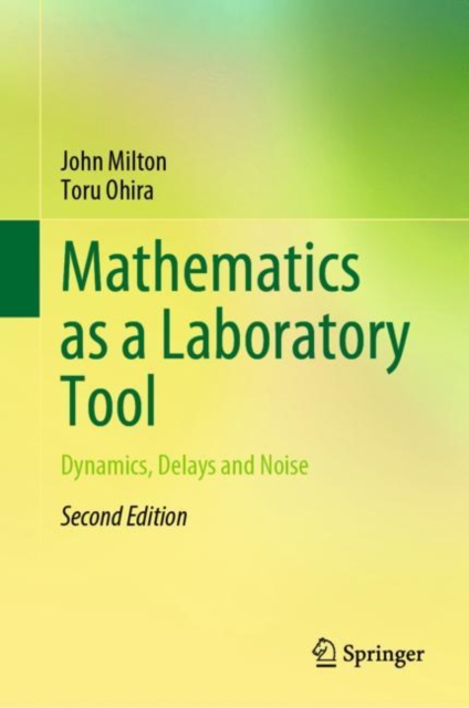 Mathematics as a Laboratory Tool : Dynamics, Delays and Noise, Hardback Book