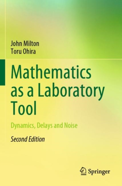Mathematics as a Laboratory Tool : Dynamics, Delays and Noise, Paperback / softback Book