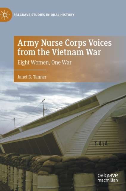 Army Nurse Corps Voices from the Vietnam War : Eight Women, One War, Hardback Book