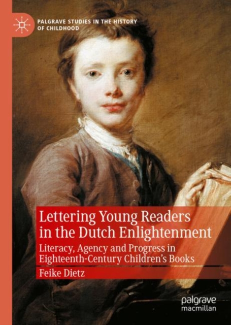 Lettering Young Readers in the Dutch Enlightenment : Literacy, Agency and Progress in Eighteenth-Century Children's Books, EPUB eBook