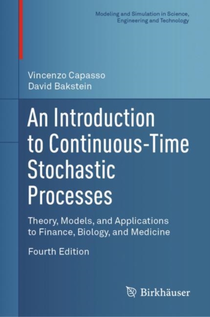 An Introduction to Continuous-Time Stochastic Processes : Theory, Models, and Applications to Finance, Biology, and Medicine, Hardback Book