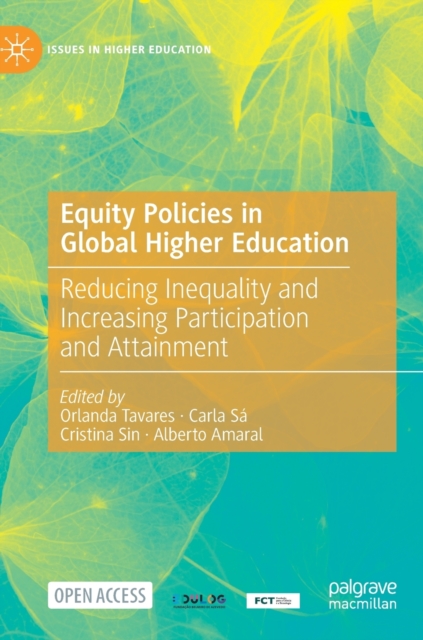 Equity Policies in Global Higher Education : Reducing Inequality and Increasing Participation and Attainment, Hardback Book