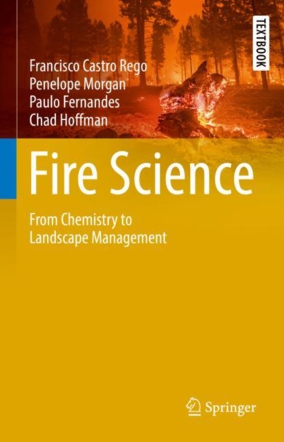 Fire Science : From Chemistry to Landscape Management, Hardback Book