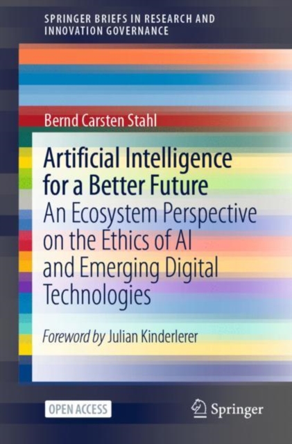 Artificial Intelligence for a Better Future : An Ecosystem Perspective on the Ethics of AI and Emerging Digital Technologies, EPUB eBook