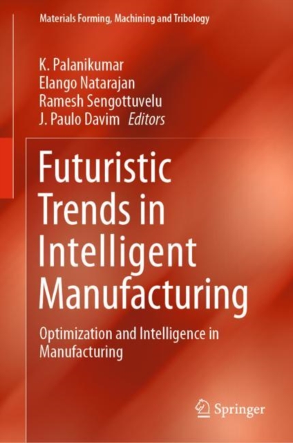 Futuristic Trends in Intelligent Manufacturing : Optimization and Intelligence in Manufacturing, EPUB eBook
