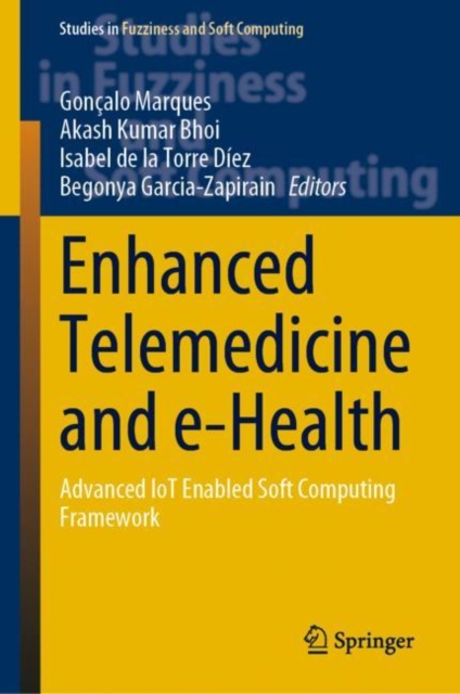 Enhanced Telemedicine and e-Health : Advanced IoT Enabled Soft Computing Framework, EPUB eBook