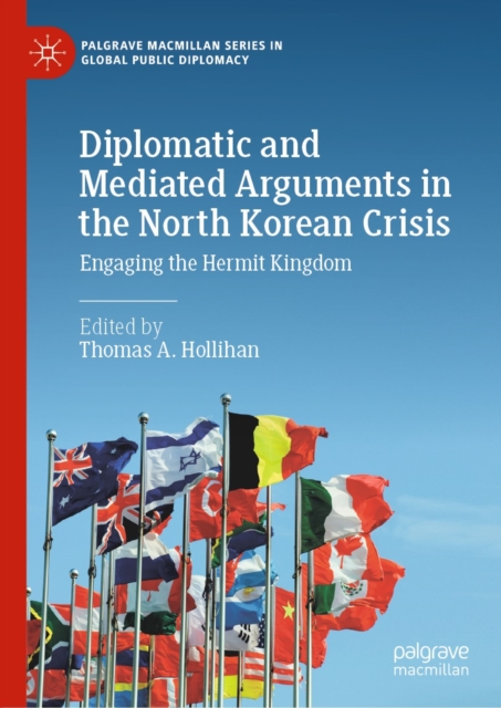 Diplomatic and Mediated Arguments in the North Korean Crisis : Engaging the Hermit Kingdom, EPUB eBook