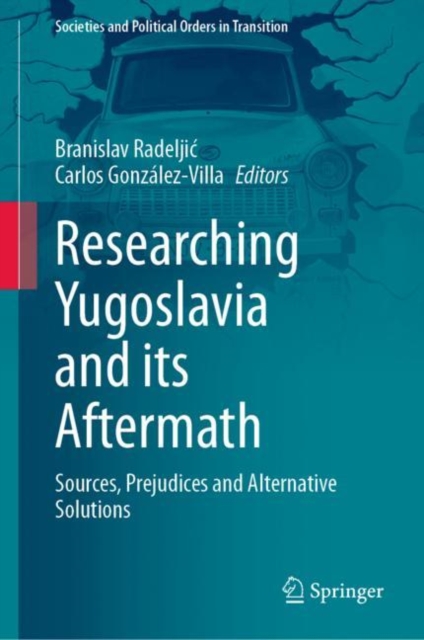 Researching Yugoslavia and its Aftermath : Sources, Prejudices and Alternative Solutions, EPUB eBook