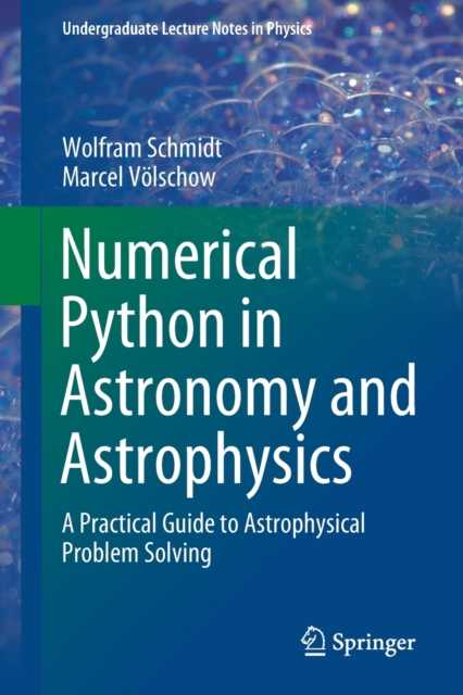 Numerical Python in Astronomy and Astrophysics : A Practical Guide to Astrophysical Problem Solving, Paperback / softback Book