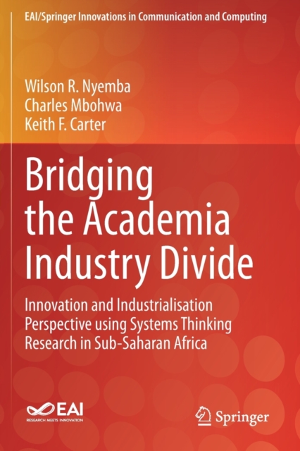 Bridging the Academia Industry Divide : Innovation and Industrialisation Perspective using Systems Thinking Research in Sub-Saharan Africa, Paperback / softback Book